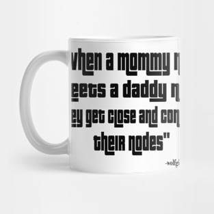 When a mommy node meets a daddy node they get close and connect their nodes. Mug